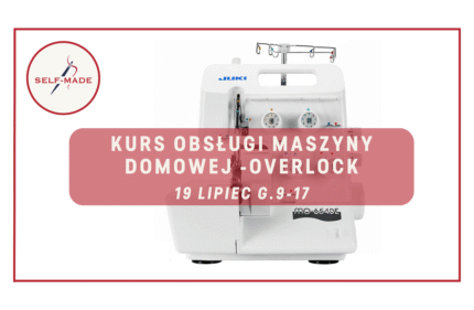Kurs obsługi maszyny domowej Overlock 19 Lipiec g.9-17