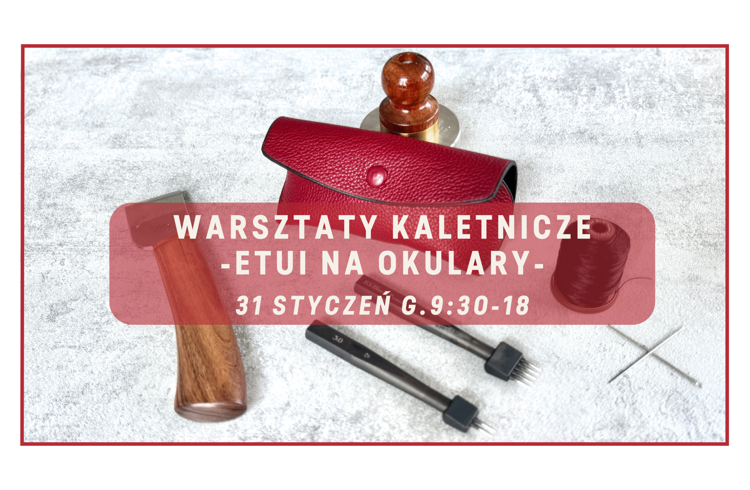 Warsztaty kaletnicze – etui na okulary 8h – 31 Styczeń